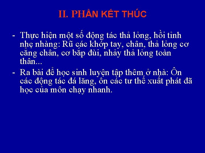 II. PHẦN KẾT THÚC - Thực hiện một số động tác thả lỏng, hồi