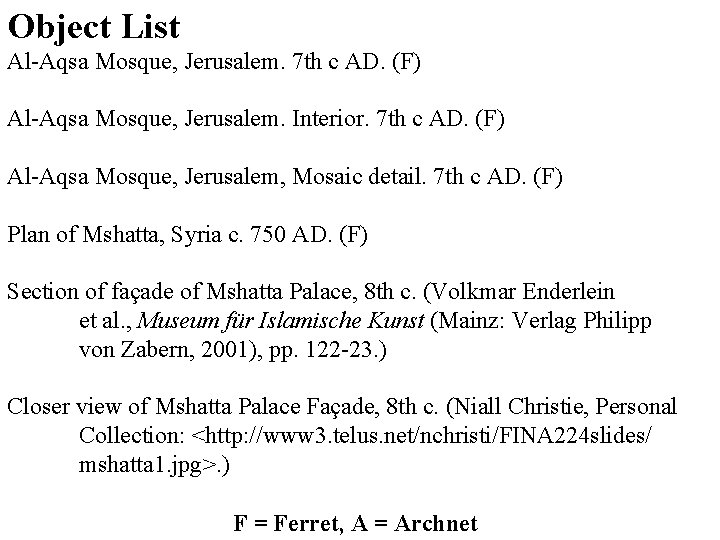 Object List Al-Aqsa Mosque, Jerusalem. 7 th c AD. (F) Al-Aqsa Mosque, Jerusalem. Interior.
