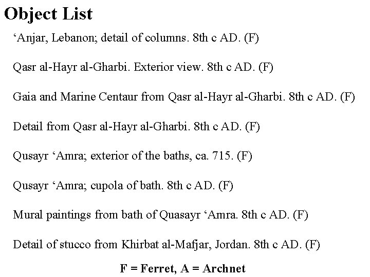 Object List ‘Anjar, Lebanon; detail of columns. 8 th c AD. (F) Qasr al-Hayr