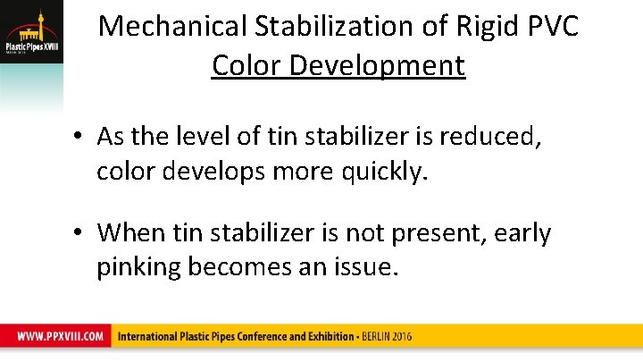 Mechanical Stabilization of Rigid PVC Color Development • As the level of tin stabilizer