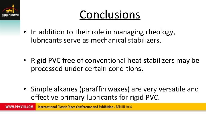 Conclusions • In addition to their role in managing rheology, lubricants serve as mechanical