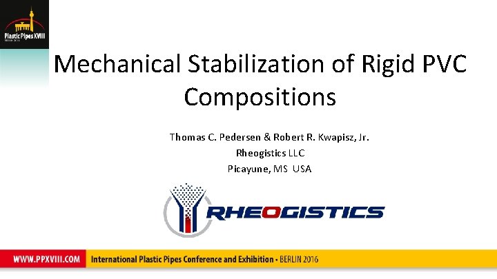 Mechanical Stabilization of Rigid PVC Compositions Thomas C. Pedersen & Robert R. Kwapisz, Jr.