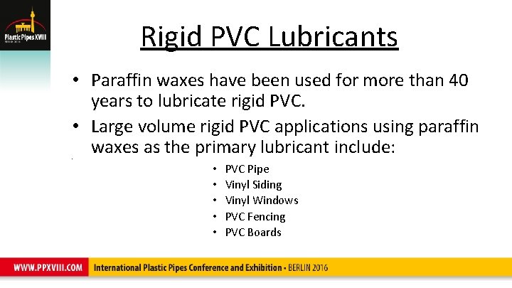 Rigid PVC Lubricants • Paraffin waxes have been used for more than 40 years