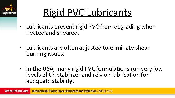 Rigid PVC Lubricants • Lubricants prevent rigid PVC from degrading when heated and sheared.