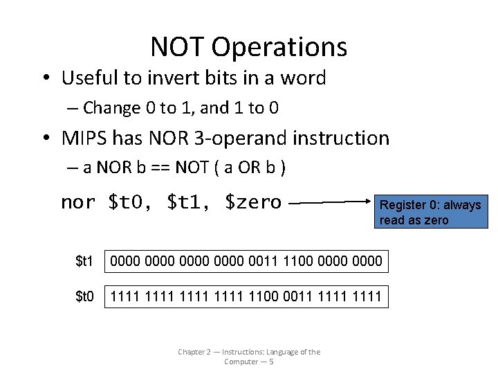 NOT Operations • Useful to invert bits in a word – Change 0 to