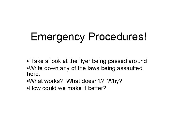 Emergency Procedures! • Take a look at the flyer being passed around • Write