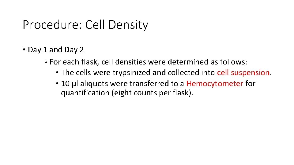 Procedure: Cell Density • Day 1 and Day 2 ▫ For each flask, cell