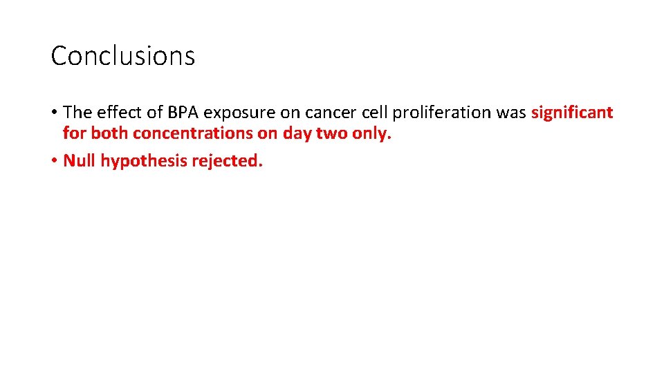 Conclusions • The effect of BPA exposure on cancer cell proliferation was significant for