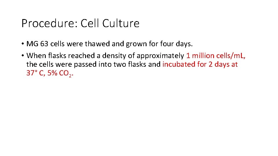 Procedure: Cell Culture • MG 63 cells were thawed and grown for four days.