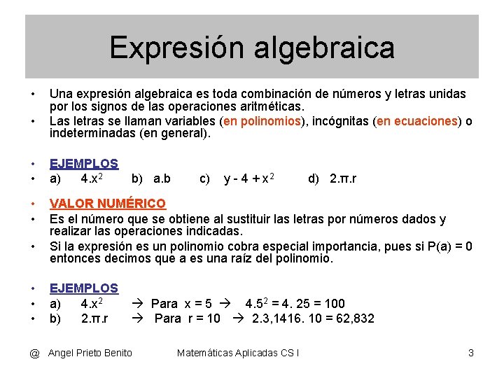 Expresión algebraica • • Una expresión algebraica es toda combinación de números y letras