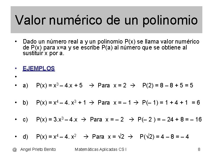 Valor numérico de un polinomio • Dado un número real a y un polinomio
