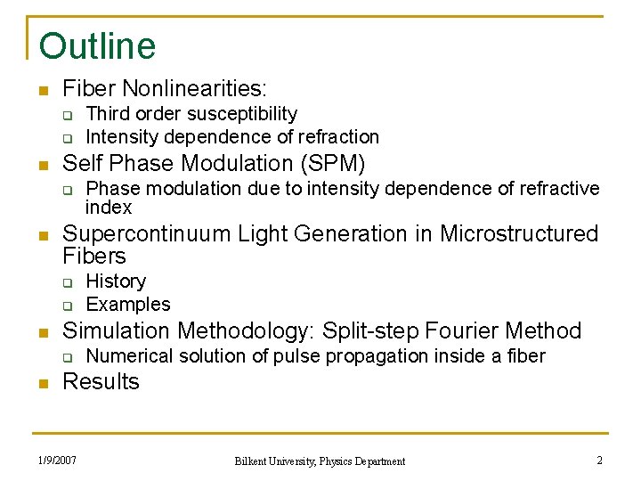 Outline n Fiber Nonlinearities: q q n Self Phase Modulation (SPM) q n q