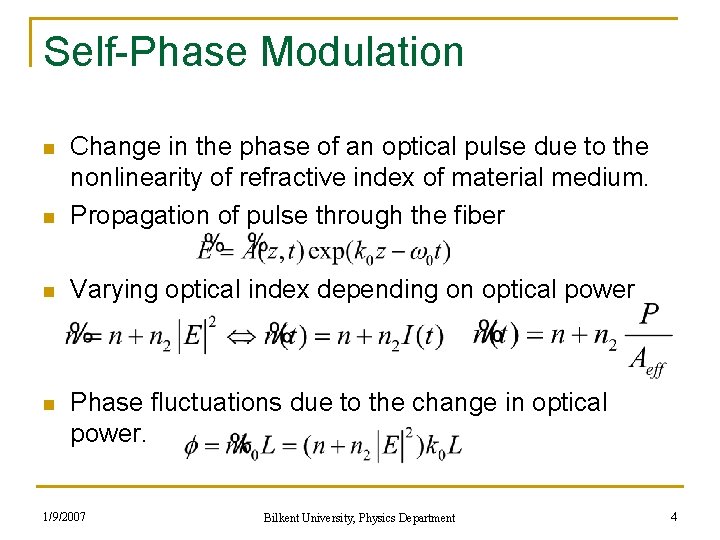 Self-Phase Modulation n Change in the phase of an optical pulse due to the