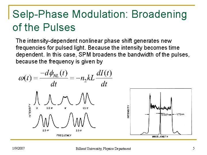 Selp-Phase Modulation: Broadening of the Pulses The intensity-dependent nonlinear phase shift generates new frequencies