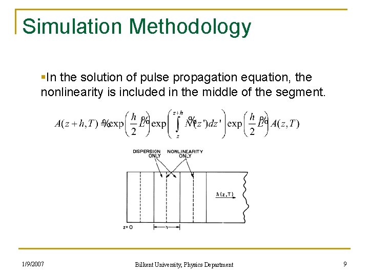 Simulation Methodology §In the solution of pulse propagation equation, the nonlinearity is included in