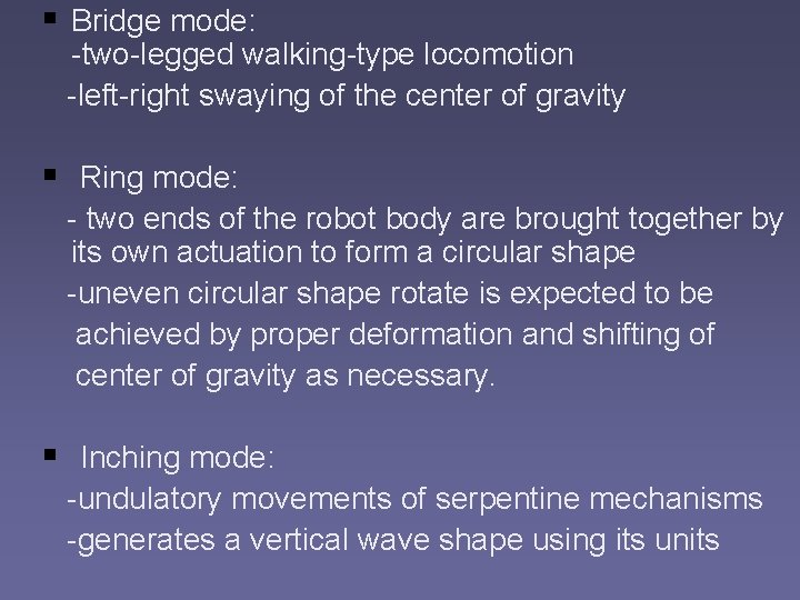 § Bridge mode: -two-legged walking-type locomotion -left-right swaying of the center of gravity § § Bridge mode: -two-legged walking-type locomotion -left-right swaying of the center of gravity §