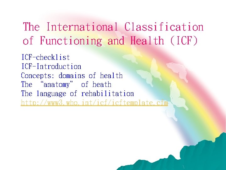 The International Classification of Functioning and Health (ICF) ICF-checklist ICF-Introduction Concepts: domains of health