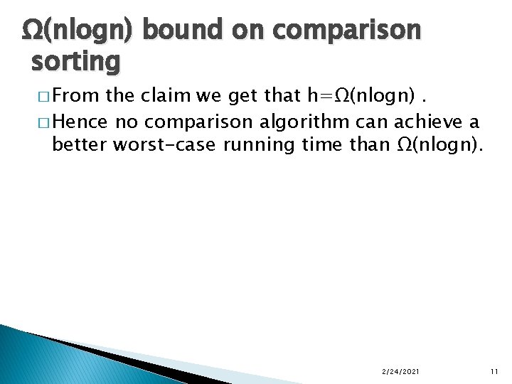 Ω(nlogn) bound on comparison sorting � From the claim we get that h=Ω(nlogn). �