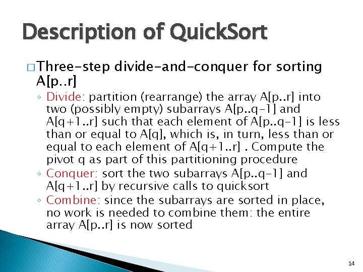 Description of Quick. Sort � Three-step A[p. . r] divide-and-conquer for sorting ◦ Divide: