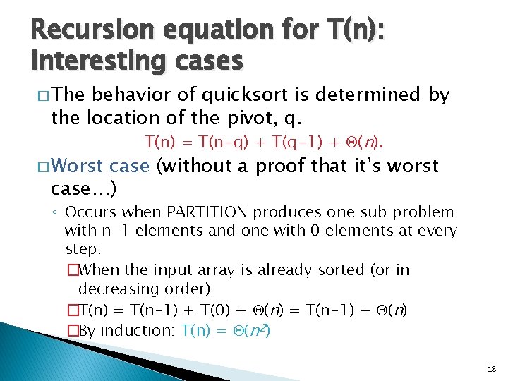 Recursion equation for T(n): interesting cases � The behavior of quicksort is determined by