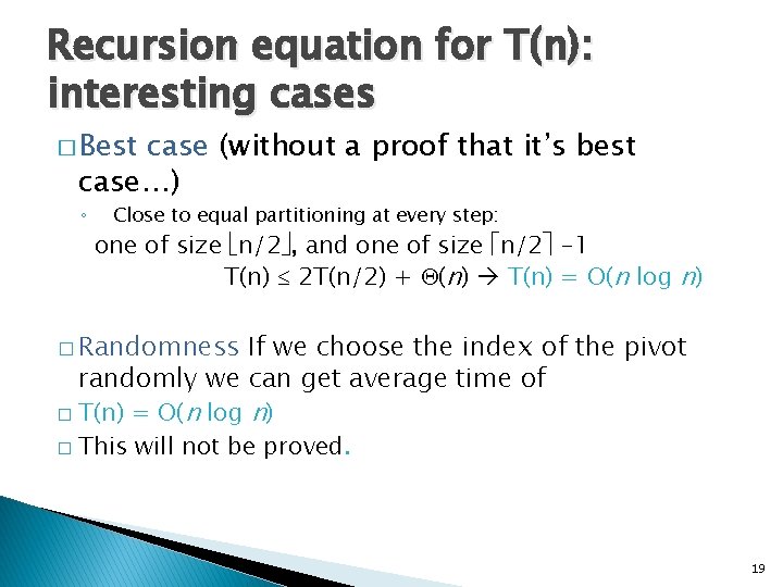 Recursion equation for T(n): interesting cases � Best case (without a proof that it’s