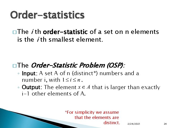 Order-statistics i th order-statistic of a set on n elements is the i th