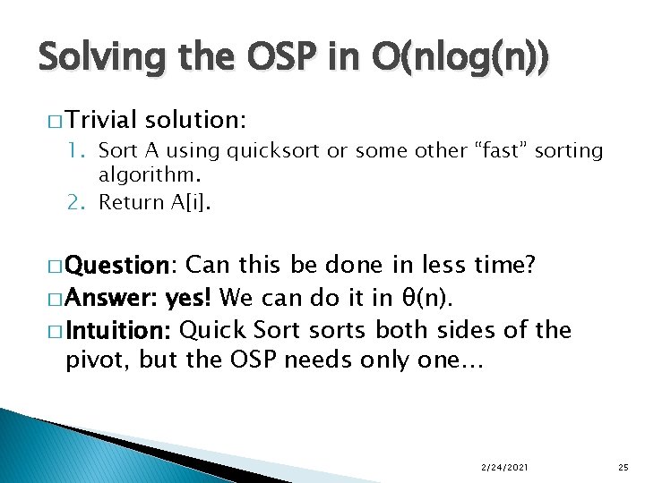 Solving the OSP in O(nlog(n)) � Trivial solution: 1. Sort A using quicksort or