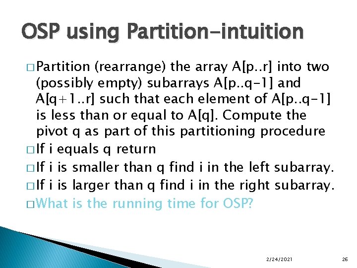 OSP using Partition-intuition � Partition (rearrange) the array A[p. . r] into two (possibly