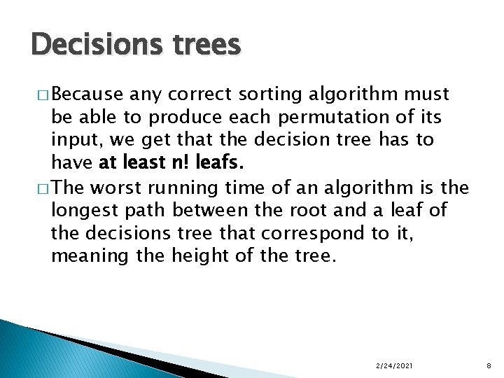 Decisions trees � Because any correct sorting algorithm must be able to produce each