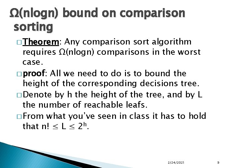 Ω(nlogn) bound on comparison sorting � Theorem: Any comparison sort algorithm requires Ω(nlogn) comparisons