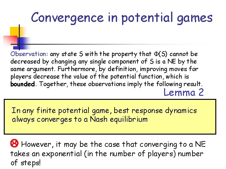 Convergence in potential games Observation: any state S with the property that (S) cannot