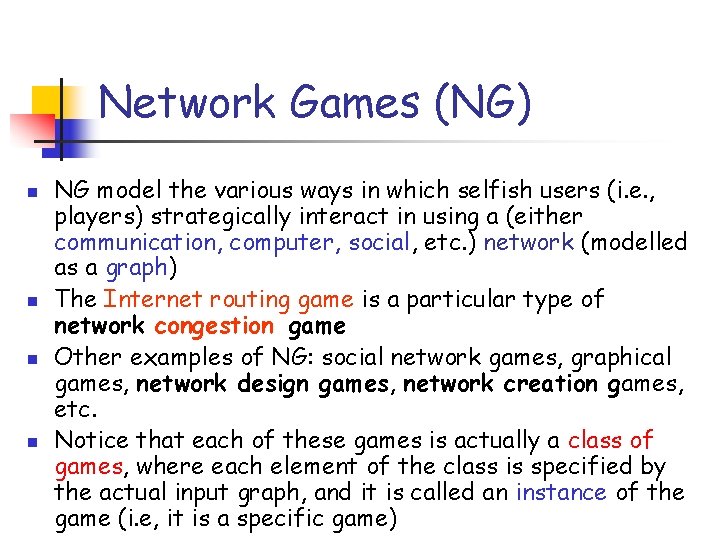 Network Games (NG) n n NG model the various ways in which selfish users