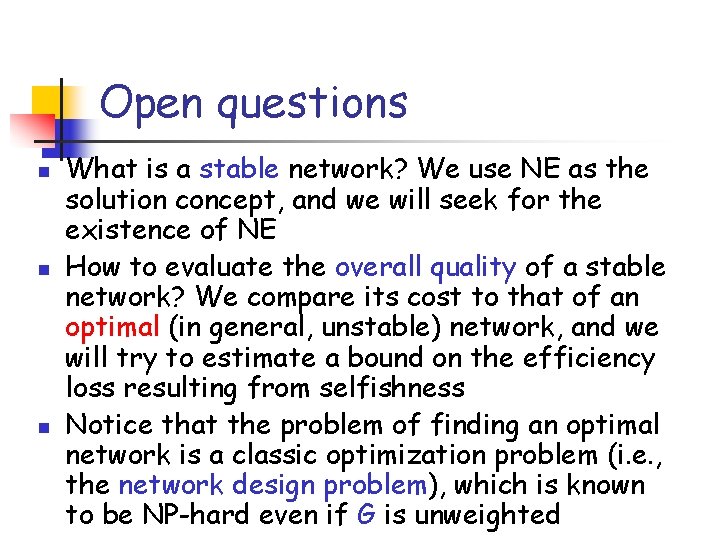 Open questions n n n What is a stable network? We use NE as