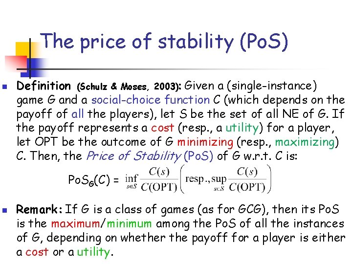 The price of stability (Po. S) n Definition (Schulz & Moses, 2003): Given a