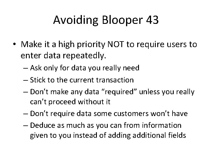 Avoiding Blooper 43 • Make it a high priority NOT to require users to