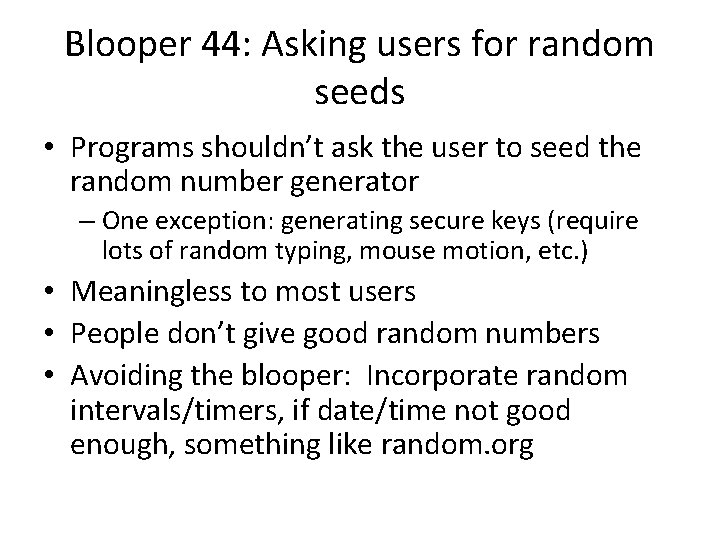 Blooper 44: Asking users for random seeds • Programs shouldn’t ask the user to