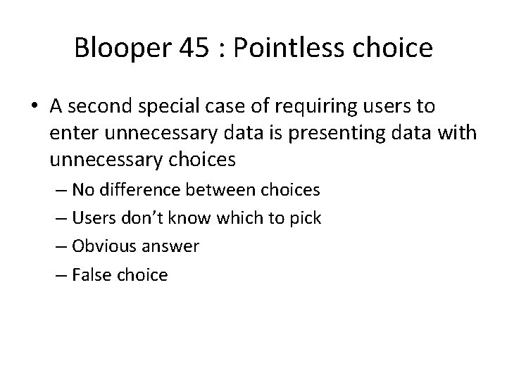 Blooper 45 : Pointless choice • A second special case of requiring users to