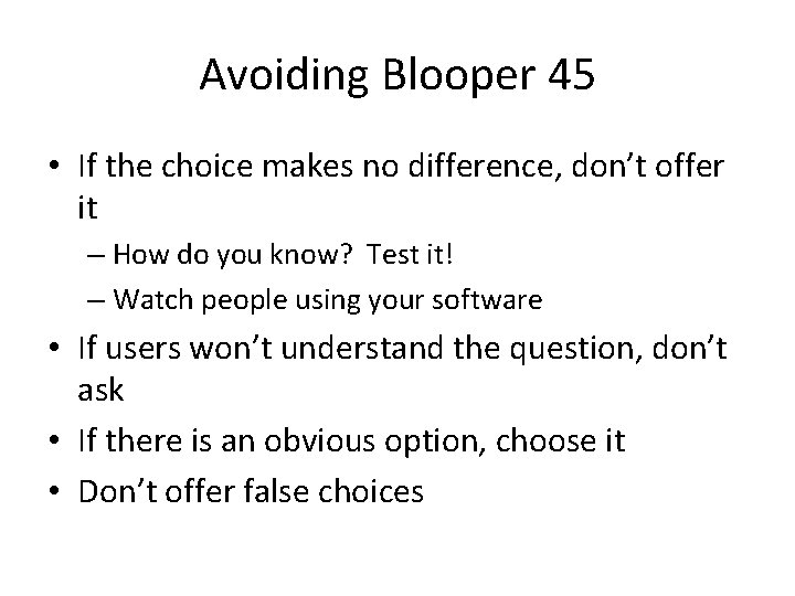 Avoiding Blooper 45 • If the choice makes no difference, don’t offer it –