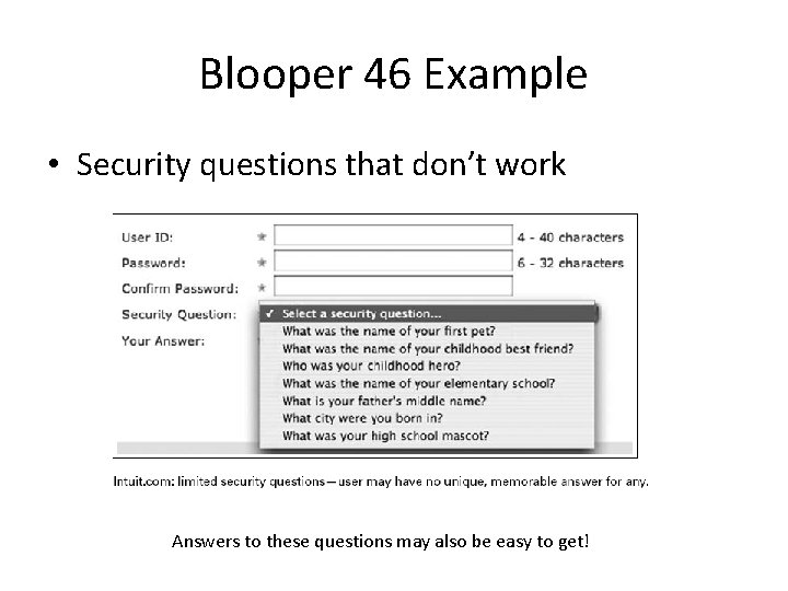 Blooper 46 Example • Security questions that don’t work Answers to these questions may