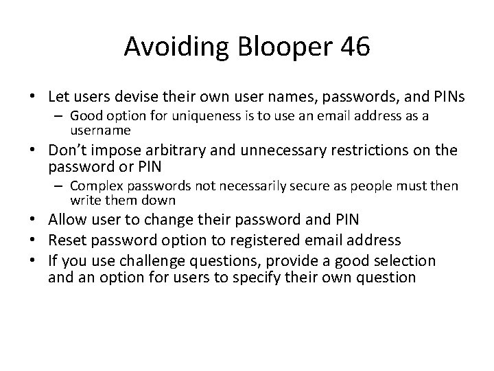 Avoiding Blooper 46 • Let users devise their own user names, passwords, and PINs