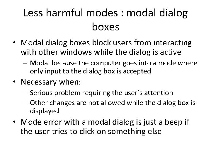 Less harmful modes : modal dialog boxes • Modal dialog boxes block users from