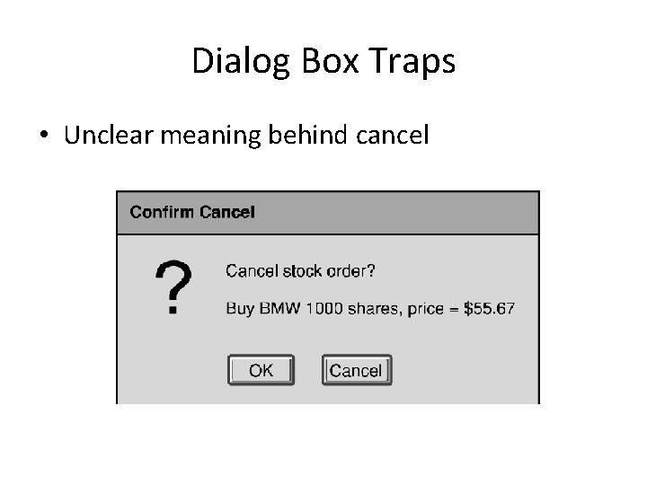 Dialog Box Traps • Unclear meaning behind cancel 