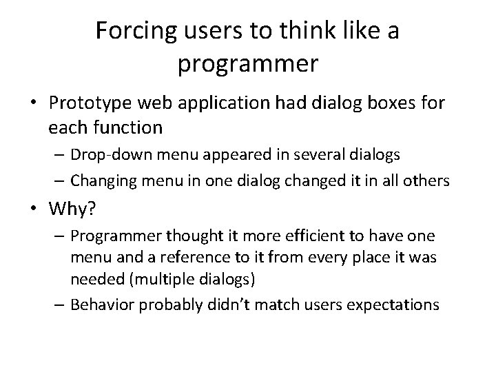 Forcing users to think like a programmer • Prototype web application had dialog boxes