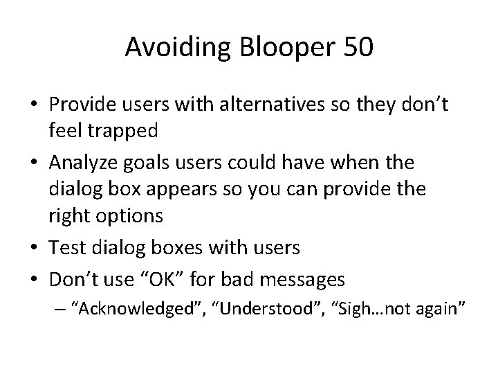 Avoiding Blooper 50 • Provide users with alternatives so they don’t feel trapped •