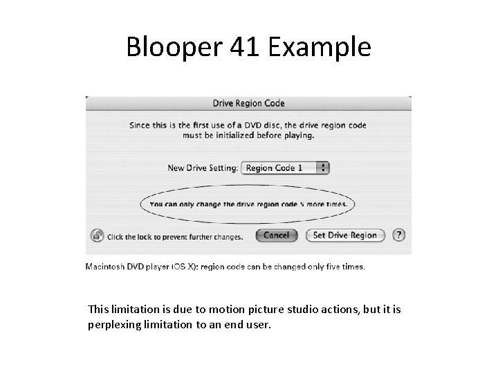 Blooper 41 Example This limitation is due to motion picture studio actions, but it