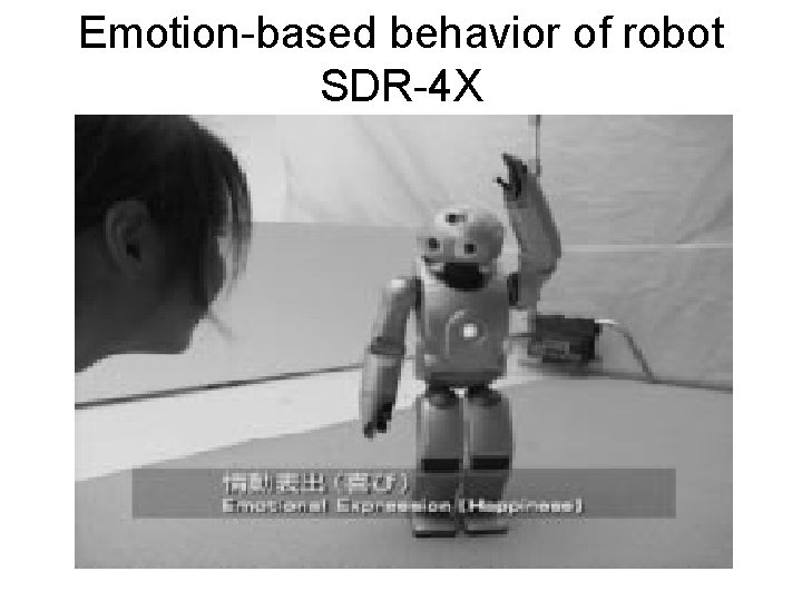 Emotion-based behavior of robot SDR-4 X 