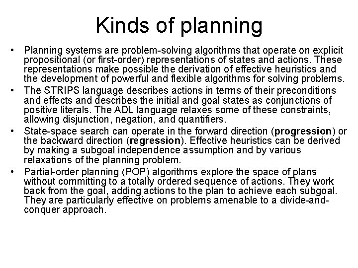 Kinds of planning • Planning systems are problem-solving algorithms that operate on explicit propositional