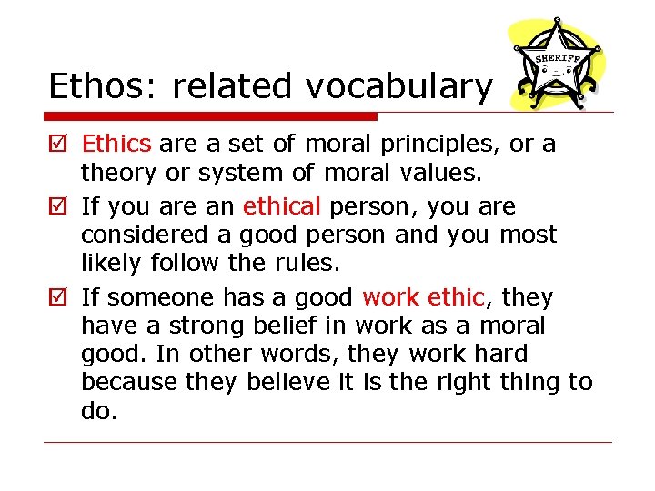 Ethos: related vocabulary þ Ethics are a set of moral principles, or a theory