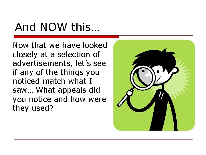 And NOW this… Now that we have looked closely at a selection of advertisements,