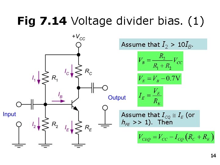 Fig 7. 14 Voltage divider bias. (1) Assume that I 2 > 10 IB. Fig 7. 14 Voltage divider bias. (1) Assume that I 2 > 10 IB.
